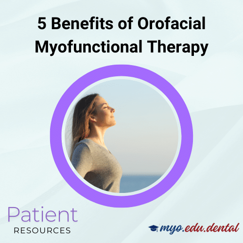 Five Benefits of Orofacial Myofunctional Therapy - Better Breathing - Myo Edu Dental